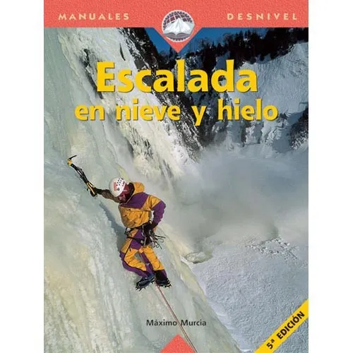 Manual de escalada en hielo y nieve - guía completa